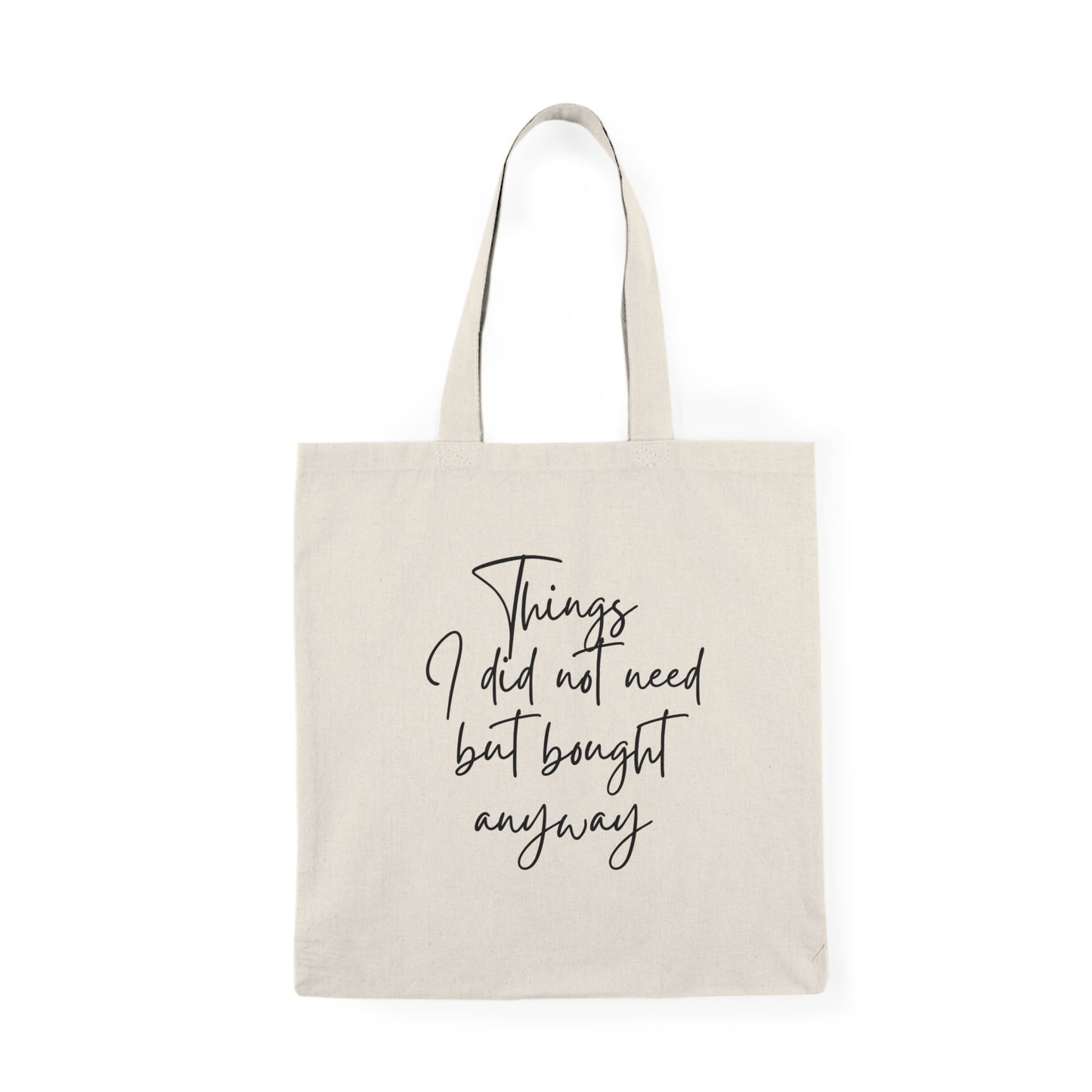 Things I Did Not Need But Bought Anyway Natural Tote Bag