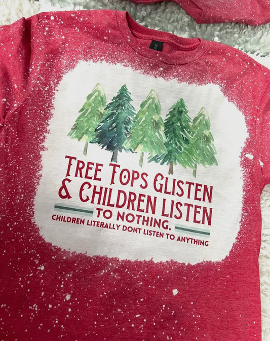 Treetops Glisten & Children Do Not Listen Graphic Tee